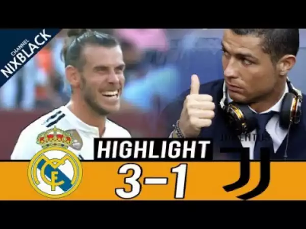 Video: Real Madrid vs Juventus 3-1 Full Match Highlights | International Champions Cup 2018